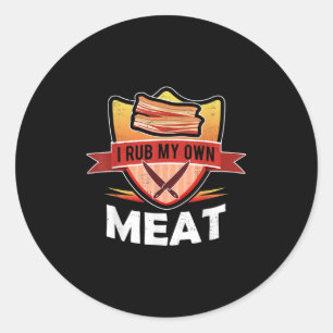 Funny Grillen Koch Geschenk _ I Rub My Own Meat _  Runder Aufkleber