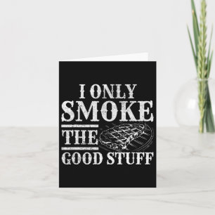 Funny Grillen Smoker - Ich rauche nur die gute Gri Karte