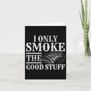 Funny Grillen Smoker - Ich rauche nur die gute Gri Karte