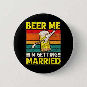 Funny Groom Bachelor Party Beer Me Ich werde Mar Button