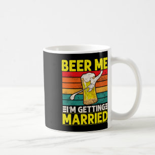 Funny Groom Bachelor Party Beer Me Ich werde Mar Kaffeetasse