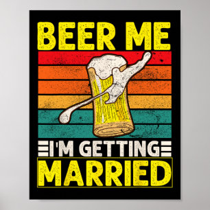 Funny Groom Bachelor Party Beer Me Ich werde Mar Poster