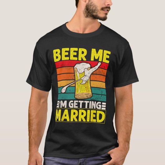 Funny Groom Bachelor Party Beer Me Ich werde Mar T-Shirt (Vorderseite)