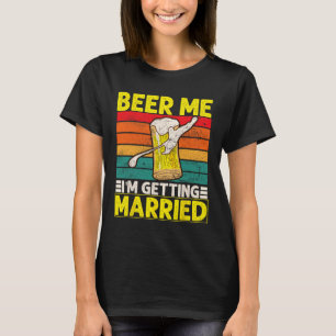 Funny Groom Bachelor Party Beer Me Ich werde Mar T-Shirt