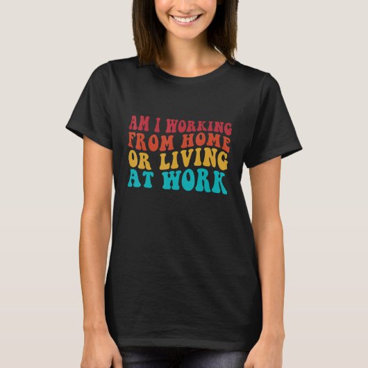 Funny Groovy arbeite ich von Zuhause oder lebe bei T-Shirt (Vorderseite)