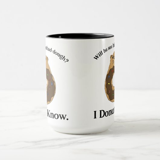 Funny Groundhog Day Donut Joke Sprichwort Tasse (Zentrum)