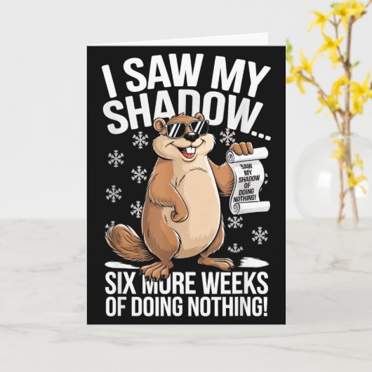 Funny Groundhog Day Six More Weeks Of Doing Nothin Karte (Gelbe Blume)