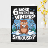 Funny Groundhog Day Winter 6 More Weeks Seriously  Karte (Gelbe Blume)