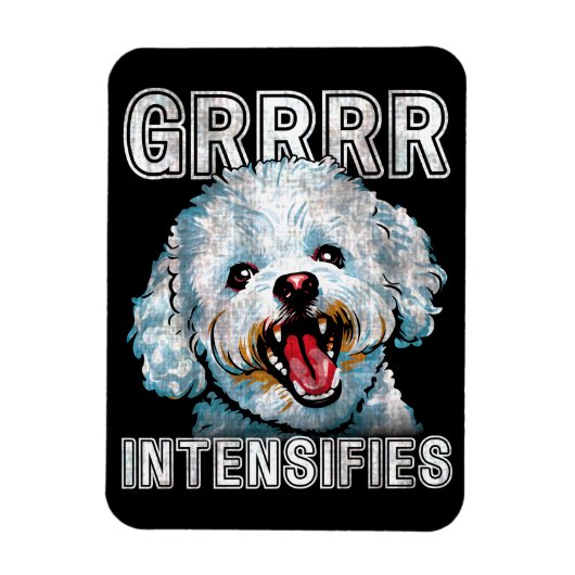 Funny Grrr intensiviert Bichon Frise Dog Meme Magnet (Vertikal)