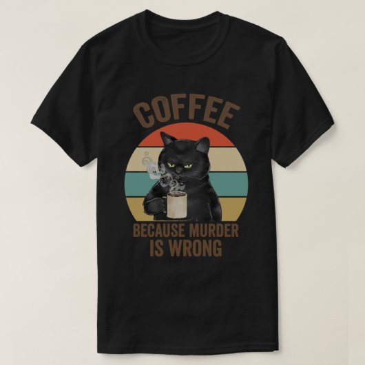 Funny Grumpy cat Geschenk Idee Kaffee, weil Mord i T-Shirt (Design vorne)