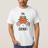 Funny Grumpy Crab “Oh Crab” T-Shirt (Vorderseite)