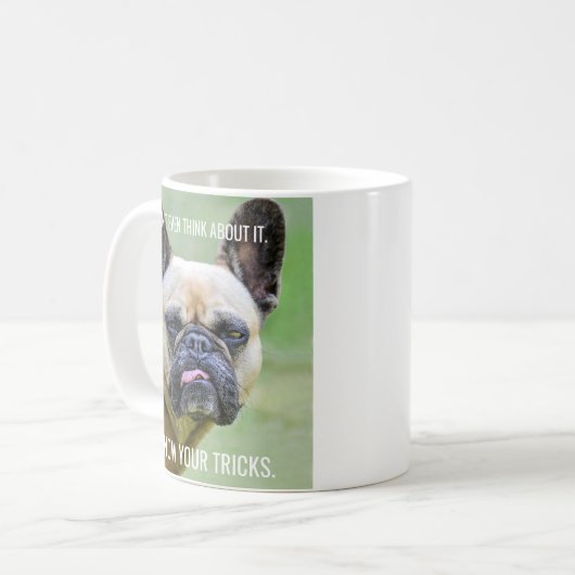 Funny Grumpy Französischer Bulldog I Know Your Tri Kaffeetasse (Vorderseite Links)