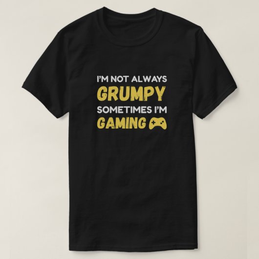 Funny Grumpy Gamer Quote Design T-Shirt (Design vorne)