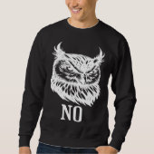 Funny Grumpy Owl No For Teenagers Sweatshirt (Vorderseite)