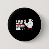 Funny Guess What_ Chicken Butt! Graphic Design  Button (Vorderseite)