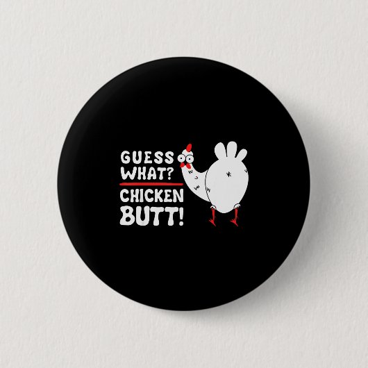 Funny Guess What_ Chicken Butt! Graphic Design  Button (Vorderseite)