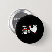 Funny Guess What_ Chicken Butt! Graphic Design  Button (Vorne & Hinten)