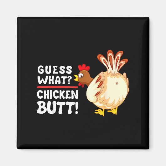 Funny Guess What_ Chicken Butt! Graphic Design  Magnet (Vorne)