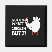 Funny Guess What_ Chicken Butt! Graphic Design  Magnet (Vorne)