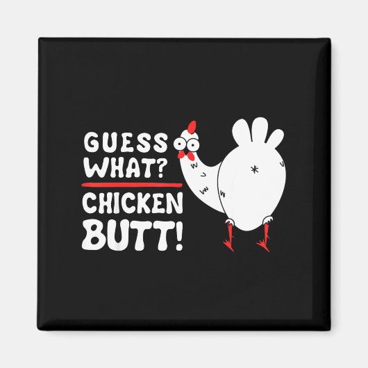 Funny Guess What_ Chicken Butt! Graphic Design  Magnet (Vorne)