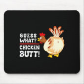 Funny Guess What_ Chicken Butt! Graphic Design Mousepad (Vorne)