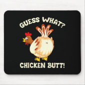 Funny Guess What_ Chicken Butt! Graphic Design  Mousepad (Vorne)