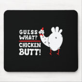 Funny Guess What_ Chicken Butt! Graphic Design Mousepad (Vorne)