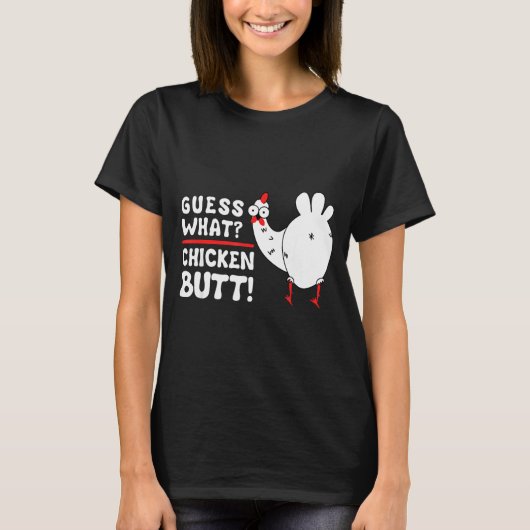 Funny Guess What_ Chicken Butt! Graphic Design  T-Shirt (Vorderseite)