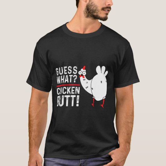 Funny Guess What_ Chicken Butt! Graphic Design T-Shirt (Vorderseite)