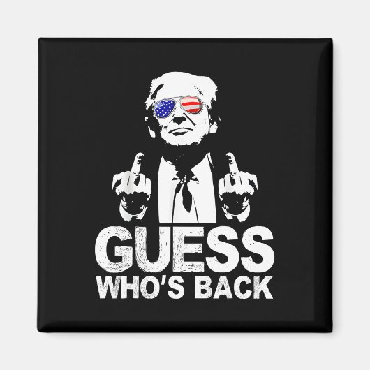 Funny Guess Who is Back President Donald Trump Mid Magnet (Vorne)
