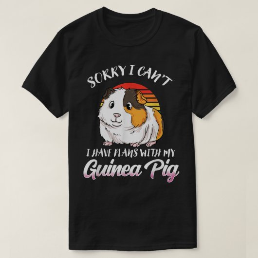 Funny Guinea Pig Gift- Sorry I Have Plans With My T-Shirt (Design vorne)