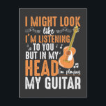 Funny Guitar Addicted Musician Gitarrist Player Postkarte<br><div class="desc">Ich mag aussehen,  als höre ich dir zu,  aber in meinem Kopf spiele ich meine Gitarre. Ein lustiges Geschenk für Gitarrist,  Musikliebhaber,  Musiker,  Lehrer,  Songwriter,  Komponist,  Sänger,  die Liebe von Streichinstrumenten.</div>