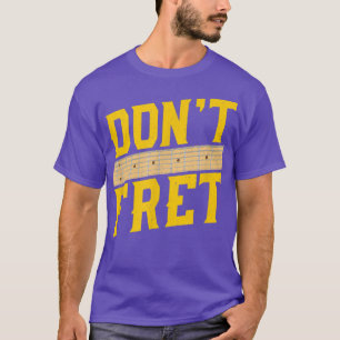 Funny Guitar Don't Fret Vintag Music 744 T-Shirt