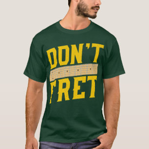 Funny Guitar Don't Fret Vintag Music 746 T-Shirt
