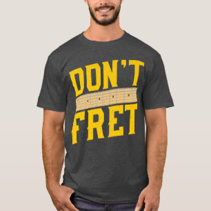 Funny Guitar Don't Fret Vintag Music T-Shirt