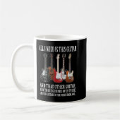Funny Guitar Geschenk Alles, was ich brauche, sind Kaffeetasse (Links)