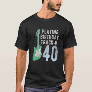 Funny Guitar Player Music Lover 40. Geburtstagsges T-Shirt