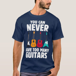 Funny Guitar Sie können nie zu viele Gitarren habe T-Shirt