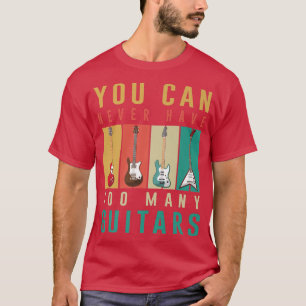 Funny Guitar Zitat können Sie nie zu viele Gui hab T-Shirt