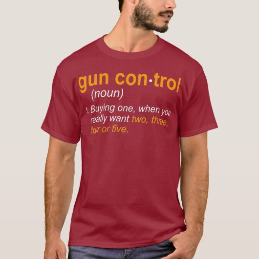 Funny Gun Kontrolle Definition Gun Sprichwort und T-Shirt (Vorderseite)