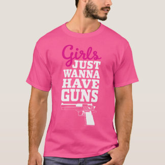 Funny Gun Sprichwort Girls nur wollen Waffen haben T-Shirt