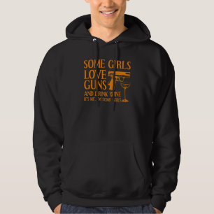 Funny Gun Wein Cool einige Mädchen Liebe Gewehre u Hoodie
