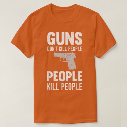 Funny Guns töten nicht Menschen, die Menschen töte T-Shirt (Design vorne)