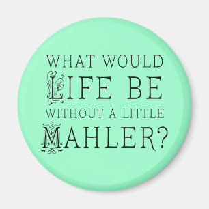 Funny Gustav Mahler Musikquotengeschenk Magnet