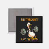 Funny Gym Duck Zitat alles tut weh und ich bin müd Magnet (Vorderseite/Rückseite)