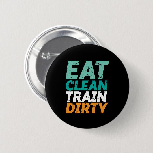 Funny Gym Fitness Training Eat Clean Train Dirty Button (Vorne & Hinten)