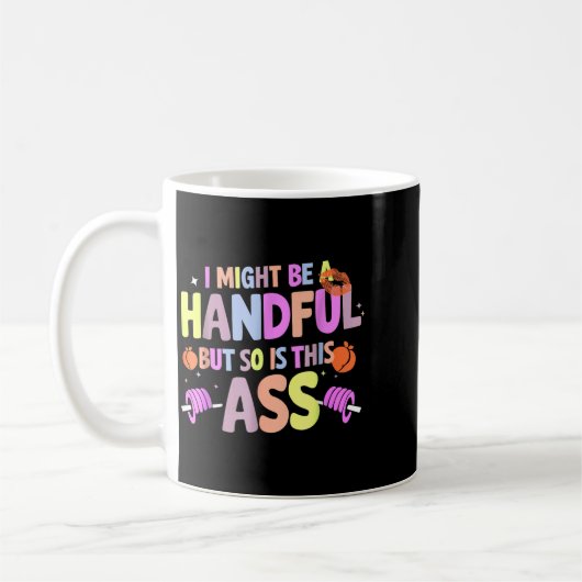 Funny Gym Quote I Might Be A Handful Workout Kaffeetasse (Links)