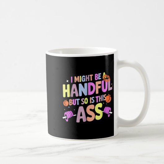 Funny Gym Quote I Might Be A Handful Workout Kaffeetasse (Rechts)