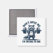 Funny Gym Raccoon Don’t St Me I’m Trying To Die Tr Magnet (Vorderseite/Rückseite)