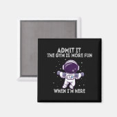 Funny Gym Shirt Admit It The Gym Is More Fun When Magnet (Vorderseite/Rückseite)